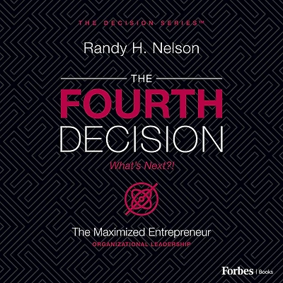 The Fourth Decision: Maximized Entrepreneur