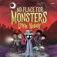 No Place for Monsters: Little Nobody