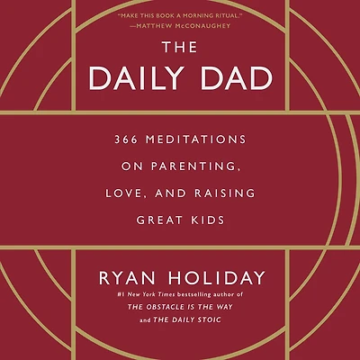The Daily Dad: 366 Meditations on Parenting, Love, and Raising Great Kids