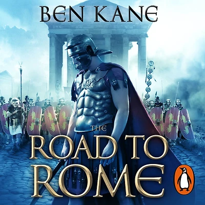 the Road to Rome: A Novel of Forgotten Legion
