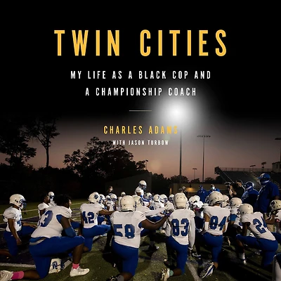 Twin Cities: My Life as a Black Cop and Championship Coach
