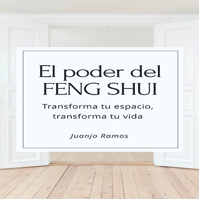 El poder del Feng Shui: Transforma tu espacio, transforma tu vida (Abridged)