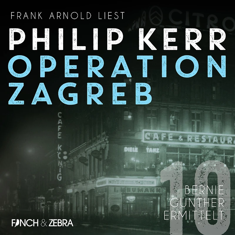 Operation Zagreb - Bernie Gunther ermittelt, Band 10 (ungekürzt)