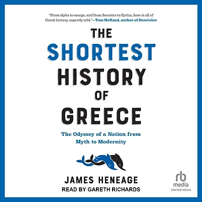 The Shortest History of Greece: Odyssey a Nation from Myth to Modernity