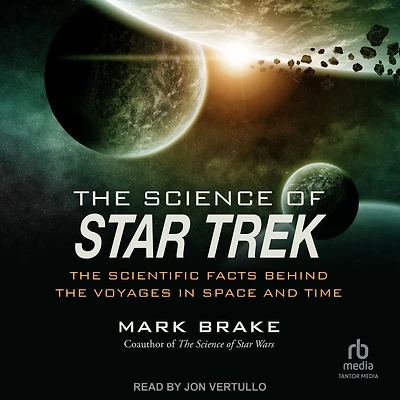 the Science of Star Trek: Scientific Facts Behind Voyages Space and Time