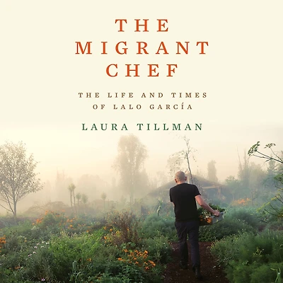 The Migrant Chef: Life and Times of Lalo García