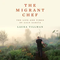 The Migrant Chef: Life and Times of Lalo García