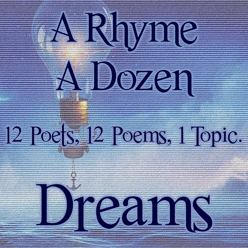 A Rhyme A Dozen - Dreams: 12 Poets, 12 Poems, 1 Topic