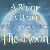 A Rhyme A Dozen - The Moon: 12 Poets, 12 Poems, 1 Topic