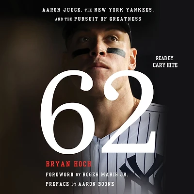 62: Aaron Judge, the New York Yankees, and Pursuit of Greatness