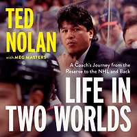 Life Two Worlds: A Coach's Journey from the Reserve to NHL and Back
