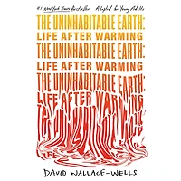 Uninhabitable Earth, The (Adapted for Young Adults): Life After Warming