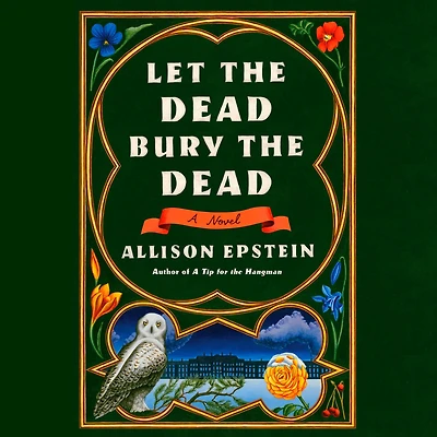 Let the Dead Bury Dead: A Novel