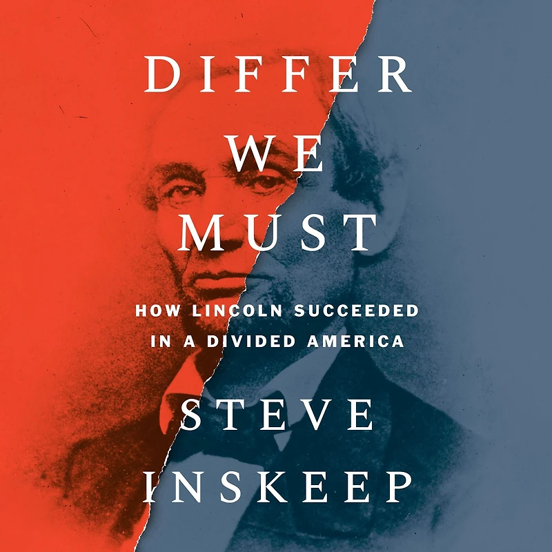 Differ We Must: How Lincoln Succeeded a Divided America
