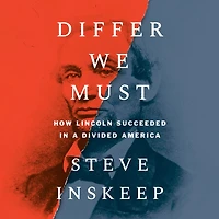 Differ We Must: How Lincoln Succeeded a Divided America