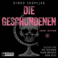 Die Geschundenen - Anno Initium, Band 3 (ungekürzt)