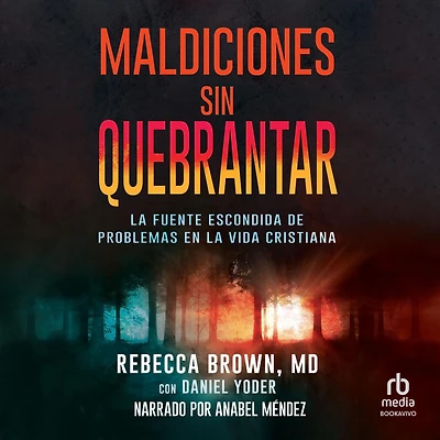 Maldiciones sin quebrantar: la fuente escondida de problemas en vida cristiana