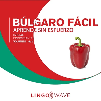 Búlgaro Fácil - Aprende Sin Esfuerzo - Principiante inicial - Volumen 1 de 3