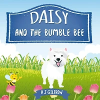 Daisy And The Bumblebee: Read A Daisy Story By H J Gilfrew Children's Book Author