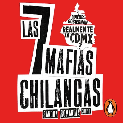 Las siete mafias chilangas: ¿Quiénes realmente gobiernan la CDMX?