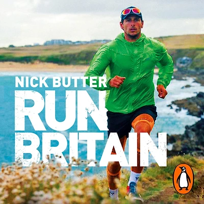 Run Britain: My World Record-Breaking Adventure to Every Mile of the British Coastline