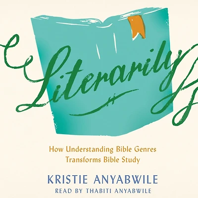 Literarily: How Understanding Bible Genres Transforms Study