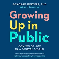 Growing Up Public: Coming of Age a Digital World