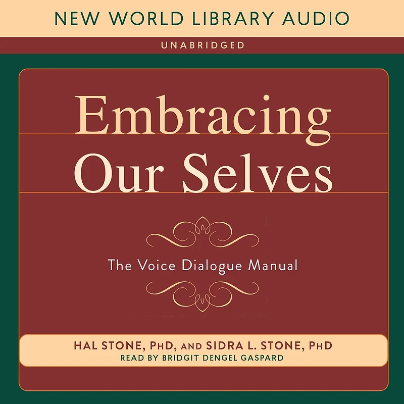 Embracing Our Selves: The Voice Dialogue Manual
