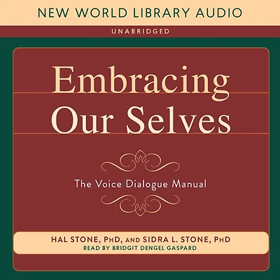 Embracing Our Selves: The Voice Dialogue Manual