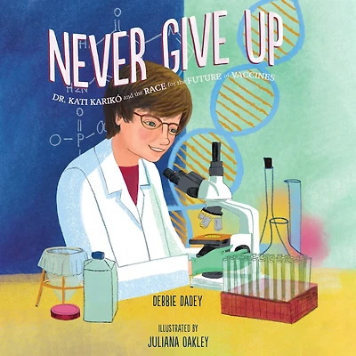 Never Give Up: Dr. Kati Karikó and the Race for Future of Vaccines