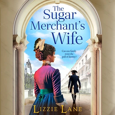 The Sugar Merchant's Wife: A page-turning family saga from bestseller Lizzie Lane