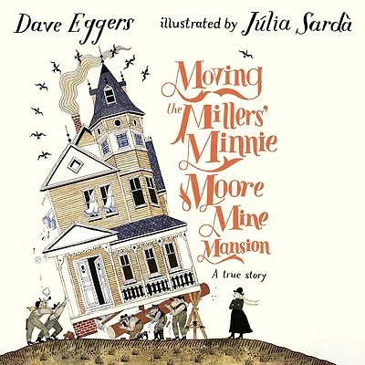 Moving the Millers' Minnie Moore Mine Mansion: A True Story