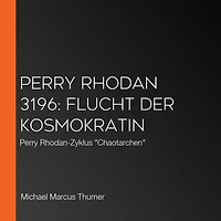 Perry Rhodan 3196: Flucht der Kosmokratin: Rhodan-Zyklus "Chaotarchen" (Abridged)