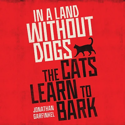 a Land Without Dogs the Cats Learn to Bark