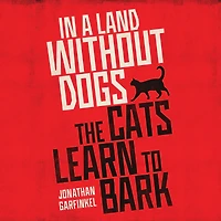 a Land Without Dogs the Cats Learn to Bark