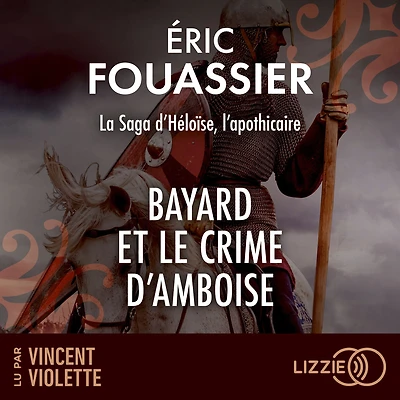 Bayard et le crime d'Amboise: La saga d'Héloïse, l'apothicaire - Tome 1