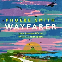 Wayfarer: Love, loss and life on Britain's ancient paths
