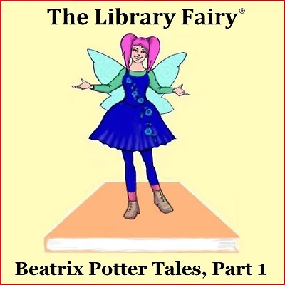 Beatrix Potter Tales, Part 1: The magical, timeless stories!