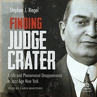 Finding Judge Crater: A Life and Phenomenal Disappearance Jazz Age New York