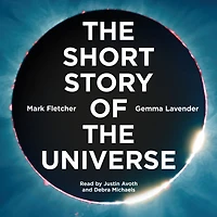 the Short Story of Universe: A Pocket Guide to History, Structure, Theories and Building Blocks Cosmos