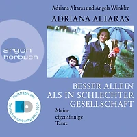 Besser allein als schlechter Gesellschaft - Meine eigensinnige Tante (Ungekürzte Lesung)