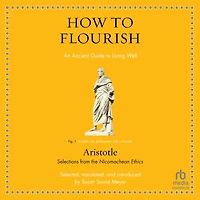 How to Flourish: An Ancient Guide Living Well