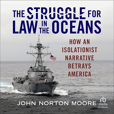 the Struggle for Law Oceans: How an Isolationist Narrative Betrays America