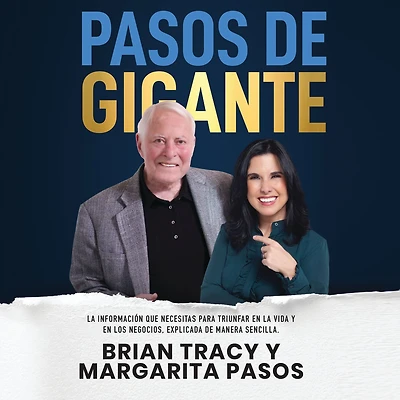 Pasos de gigante: la información que necesitas para triunfar en vida y los negocios, explicada manera sencilla