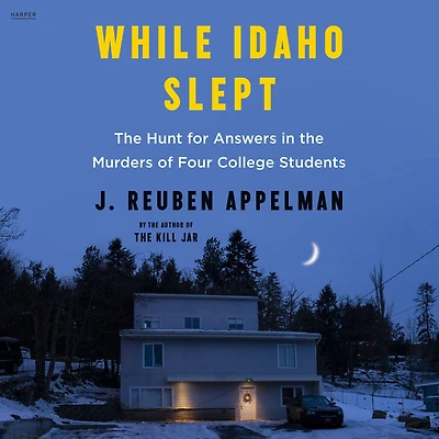 While Idaho Slept: the Hunt for Answers Murders of Four College Students