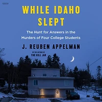While Idaho Slept: the Hunt for Answers Murders of Four College Students