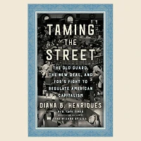 Taming the Street: Old Guard, New Deal, and FDR's Fight to Regulate American Capitalism