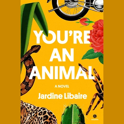 You're an Animal: A Novel