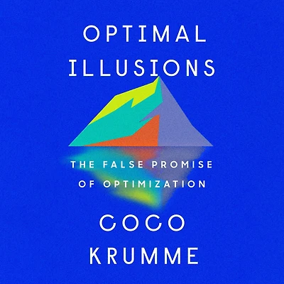 Optimal Illusions: The False Promise of Optimization