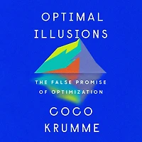 Optimal Illusions: The False Promise of Optimization